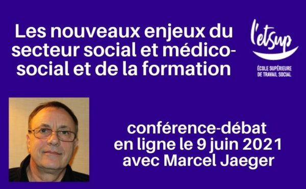 Conférence débat le 9 juin : Marcel Jaeger : Les nouveaux enjeux du secteursocial et médico-social et de la formation